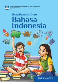 Buku Panduan Guru Bahasa Indonesia untuk SMP Kelas VIII