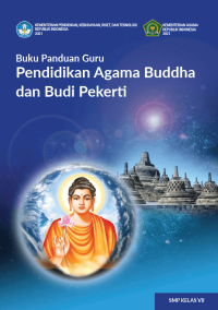 Buku Panduan Guru Pendidikan Agama Buddha dan Budi Pekerti untuk SMP Kelas VII