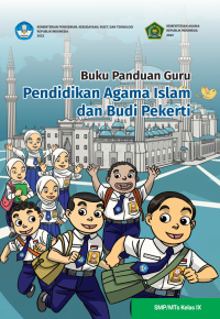 Buku Panduan Guru Pendidikan Agama Islam dan Budi Pekerti untuk SMP/MTs Kelas IX