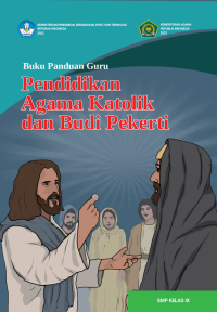 Buku Panduan Guru Pendidikan Agama Katolik dan Budi Pekerti untuk SMP Kelas IX