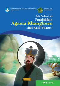 Buku Panduan Guru Pendidikan Agama Khonghucu dan Budi Pekerti untuk SMP Kelas IX