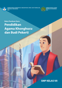 Buku Panduan Guru Pendidikan Agama Konghucu dan Budi Pekerti untuk SMP Kelas VII