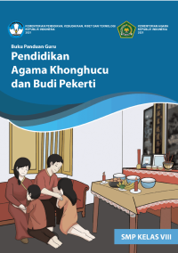 Buku Panduan Guru Pendidikan Agama Khonghucu dan Budi Pekerti untuk SMP Kelas VIII