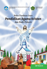 Buku Panduan Guru Pendidikan Agama Kristen dan Budi Pekerti untuk SMP Kelas IX