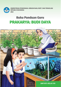 Buku Panduan Guru Prakarya: Budi Daya untuk SMP/MTs Kelas VIII