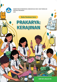 Buku Panduan Guru Prakarya: Kerajinan untuk SMP/MTs KELAS VIII