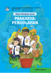 Buku Panduan Guru Prakarya: Pengolahan untuk SMP/MTs Kelas VII