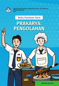 Buku Panduan Guru Prakarya: Pengolahan untuk SMP/MTs Kelas IX