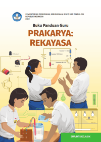 Buku Panduan Guru Prakarya: Rekayasa untuk SMP/MTs Kelas IX