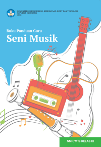 Buku Panduan Guru Seni Musik untuk SMP/MTs Kelas IX