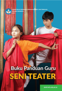 Buku Panduan Guru Seni Teater untuk SMP/MTs Kelas IX