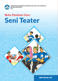 Buku Panduan Guru Seni Teater untuk SMP Kelas VIII