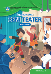 Panduan Guru Seni Teater untuk SMP/MTs Kelas VII (Edisi Revisi)