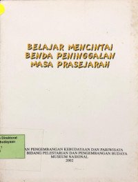 Belajar Mencintai Benda Peninggalan Masa Prasejarah