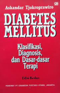 Diabetes Mellitus: Klasifikasi, Diagnosis dan Terapi