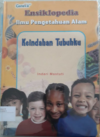 Ensiklopedia Ilmu Pengetahuan Alam : Keindahan Tubuhku