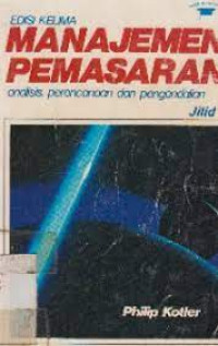 Manajemen pemasaran : analisis, perencanaan, implementasidan pengendalian