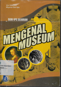 Mengenal Museum : Seri IPS Sejarah