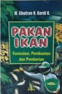 Pakan Ikan : Formulasi, Pembuatan dan Pemberian